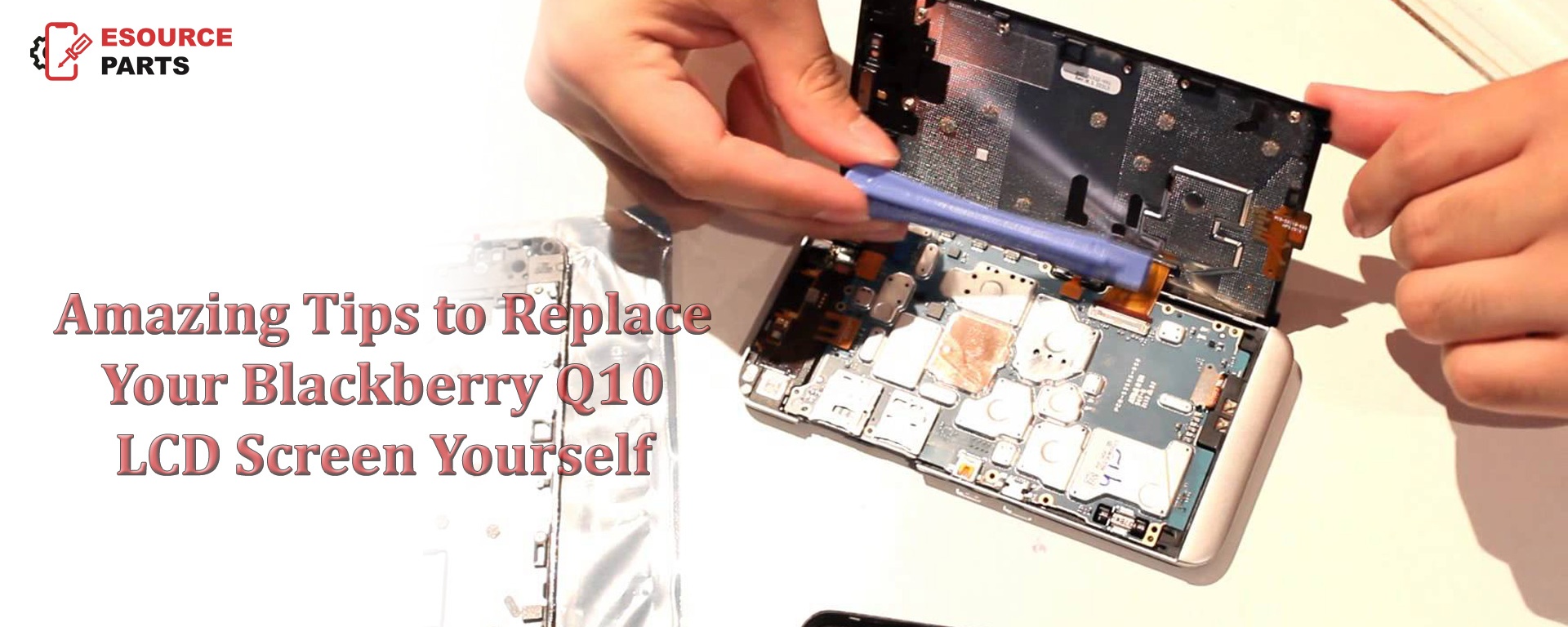 Amazing Tips to Replace Your Blackberry Q10 LCD Screen Yourself